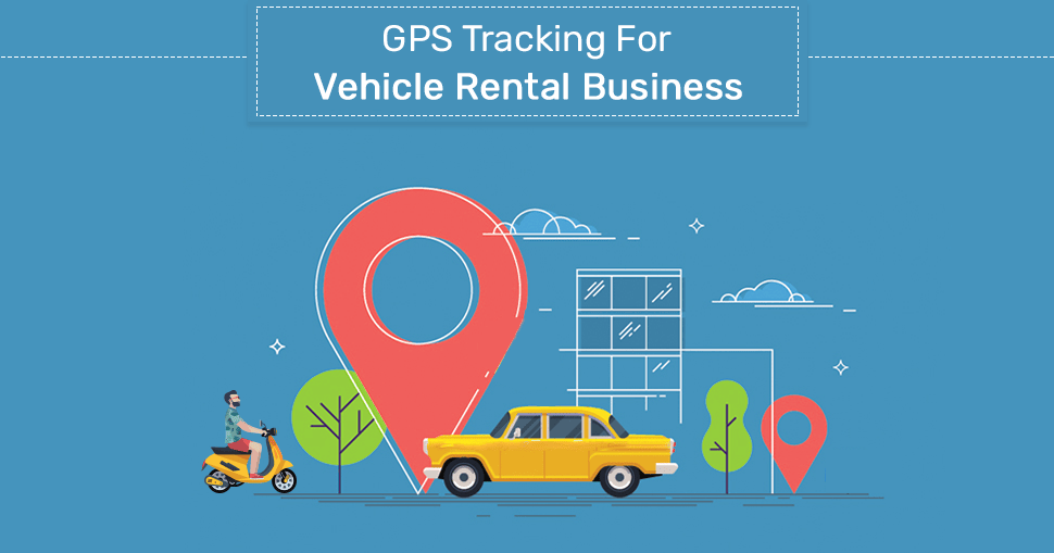 GPS Tracking สำหรับธุรกิจให้เช่ารถ